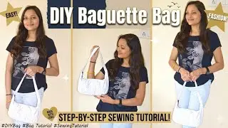 DIY Baguette Bag | Quick and Easy Baguette Bag Tutorial | Baguette Shoulder Bag