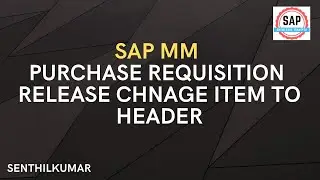 SAP MM PR Release Item & Header level change configuration (Video 53)