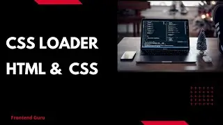 css loader || css spinner with HTML and CSS only
