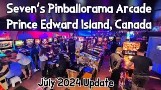Seven's Pinballorama Arcade on Prince Edward Island - July 2024 Update