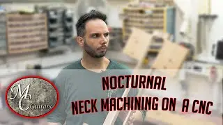 Nocturnal Guitar Build - Neck Machining on a CNC