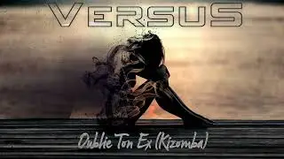 VersuS feat. Wilson - Oublie ton ex (Kizomba)