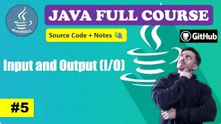 Lecture 5 - Input and Output Operations | Beginner to Advance Level | Java Course [2024] | CodeMyth