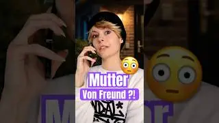 MUTTER VOM “FREUND” ?! 😳
