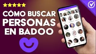 Cómo Buscar a una Persona en Badoo - Guía de Búsqueda por PC o Móvil