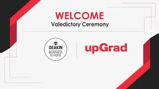 Deakin Business School and upGrad Valedictory Ceremony 2023