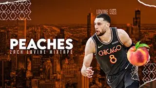 Zach LaVine Mix - “Peaches”