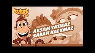 Kukuli   Akşam Yatmaz Sabah Kalkmaz Şarkısı