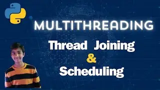 Python Tutorial On Thread Joining and Scheduling (Python tutorial #26)