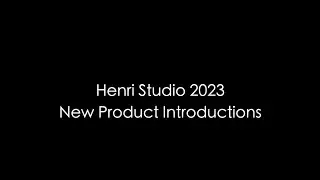 2023 Henri Studio New Product Introduction