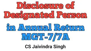 Disclosure of Designated person in Annual Return MGT-7/7A II CS Jaivindra Singh