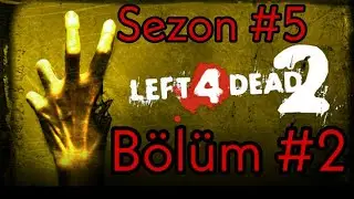 (Sezon 5) Left 4 Dead 2 Bölüm #2 Şeker Fabrikası