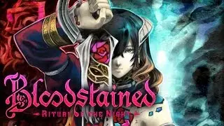 Bestfriendvania - Bloodstained: Ritual of The Night (E3 Demo)