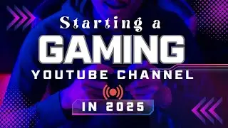 KNOW THIS!! Before Starting a Gaming Youtube channel in 2025!