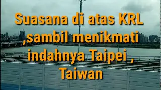 Inilah KRL dan Pemandangan di Taipei - Taiwan