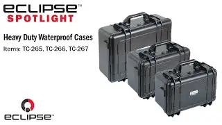 Eclipse Spotlight: Heavy Duty Waterproof Cases