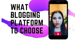 What Blogging Platform To Choose