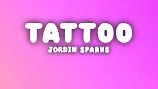 Jordin Sparks - Tattoo (Lyrics)