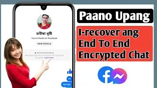 Paano Mabawi ang End-To-End Encrypted Chat sa Messenger(MADALI)