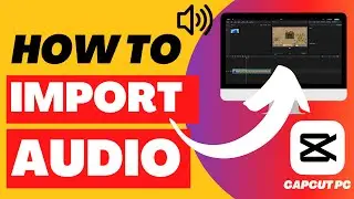 How To Import Audio/Music In CapCut PC