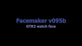 Facemaker v095b - Custom watchface for Amazfit GTR2