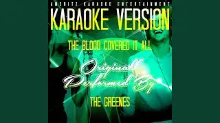 The Blood Covered It All (Karaoke Version) (Originally Performed By the Greenes)