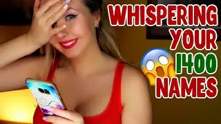 ASMR Whispering your 1400 names 😱