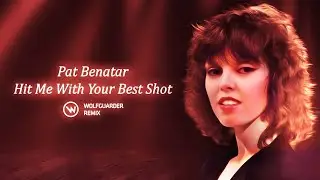 Hit Me With Your Best Shot / Pat Benatar (wolfguarder Remix)