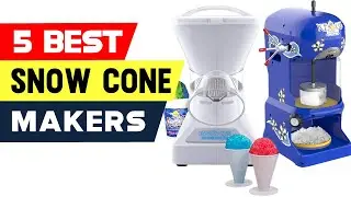Top 5 Best Snow Cone Makers Reviews of 2024
