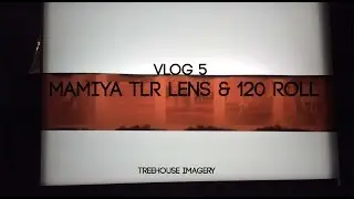 New Mamiya TLR lens & 120 roll shots--- Treehouse VLOG 5