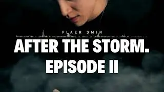 Flaer Smin - After the Storm. Episode II