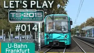 Let's Play Train Simulator 2015 #014 - U-Bahn Frankfurt *** U4 Bockenheimer Warte - Enkheim