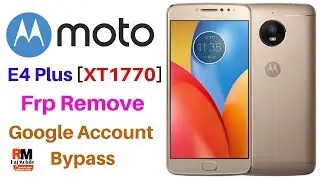 Moto XT1770 [E4 Plus] Frp,Google Account Bypass Easy Method 2019