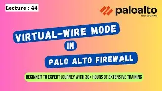 Lecture: 44 || Palo Alto Firewall Training || Virtual-Wire concept in Palo Alto Firewall