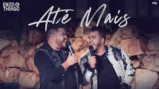 Enzo e Thiago - Até Mais