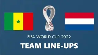 Senegal vs Netherlands Line Ups 2022 | World Cup 2022