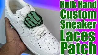 Hulk Hands Custom Sneaker Lace Patches - Tutorial How to Lace sneakers patch - Nike Air Force 1