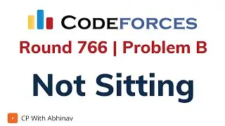 B. Not Sitting | Codeforces Round 766 | Solution With Explanation | C++ Code