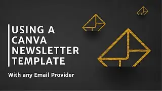 📧Using A Canva Newsletter Template With Any Email Provider📧