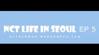 ARABIC SUB -  NCT Life in Seoul Episode 5