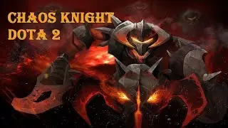 Chaos Knight - Dota 2 НАИПОТНЕЙШАЯ КАТКА