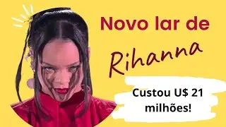 Novo lar e Rihanna!Custou U$ 21 milhões!