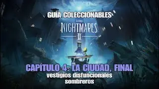 Little Nightmares II - CAPÍTULO 4: LA CIUDAD, FINAL - Guía coleccionables