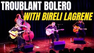 Troublant Bolero with Bireli Lagrene