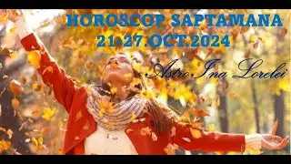 HOROSCOP / PREVIZIUNI / 21-27.Oct.2024