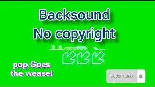 backsound pop Goes the weasel no copyright
