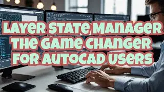 Layer State Manager the game changer for AutoCAD User