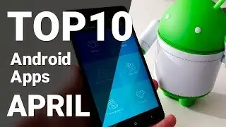 Top 10 Android Apps from April 2018 [1080p/60fps]