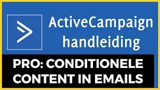ActiveCampaign Handleiding – Conditionele Content (PRO!)