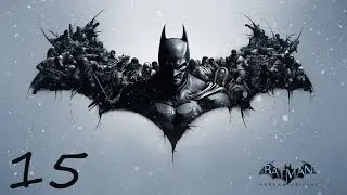 Batman: Arkham Origins. Часть 15: Вышка на Парковой улице